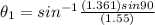 \theta_1 =sin^{-1} \frac{(1.361) sin90}{(1.55)}