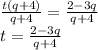 \frac{t(q+4)}{q+4}=\frac{2-3q}{q+4}\\t = \frac{2-3q}{q+4}
