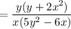 = \dfrac{y(y + 2x^2)}{x(5y^2 - 6x)}