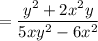 = \dfrac{y^2 + 2x^2y}{5xy^2 - 6x^2}