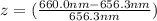 z = (\frac{660.0 nm - 656.3 nm}{656.3 nm})