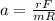 a = \frac{rF}{ mR}