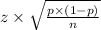 z\times\sqrt\frac{p\times(1-p)}{n}