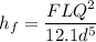 h_f=\dfrac{FLQ^2}{12.1d^5}