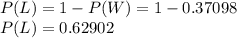 P(L) = 1 - P(W) = 1 - 0.37098\\P(L) = 0.62902