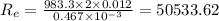 R_{e} = \frac{983.3\times 2\times 0.012}{0.467\times 10^{- 3}} = 50533.62