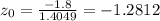 z_{0} = \frac{-1.8}{1.4049} = -1.2812