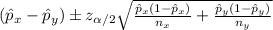 (\hat{p}_{x}-\hat{p}_{y})\pm z_{\alpha/2}\sqrt{\frac{\hat{p}_{x}(1-\hat{p}_{x})}{n_{x}}+\frac{\hat{p}_{y}(1-\hat{p}_{y})}{n_{y}}}