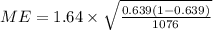ME=1.64 \times \sqrt{\frac{0.639(1-0.639)}{1076}}