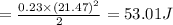=\frac{0.23\times (21.47)^2}{2}=53.01 J