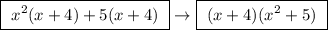 \boxed{ \ x^2(x + 4) + 5(x + 4) \ } \rightarrow \boxed{ \ (x + 4) (x^2 + 5) \ }