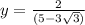 y = \frac{2}{(5 - 3\sqrt{3} )}