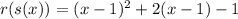 r(s(x))=(x-1)^{2} +2(x-1)-1