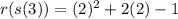 r(s(3))=(2)^{2} +2(2)-1