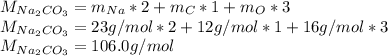 M_{Na_2CO_3}=m_{Na}*2+m_C*1+m_O*3\\M_{Na_2CO_3}=23g/mol*2+12g/mol*1+16g/mol*3\\M_{Na_2CO_3}=106.0g/mol