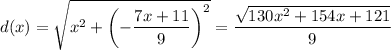 d(x)=\sqrt{x^2+\left(-\dfrac{7x+11}9\right)^2}=\dfrac{\sqrt{130x^2+154x+121}}9