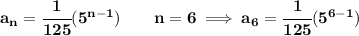 \bf a_n=\cfrac{1}{125}(5^{n-1})\qquad n=6\implies a_6=\cfrac{1}{125}(5^{6-1})
