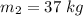 m_2=37\ kg