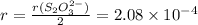 r=\frac{r(S_{2}O_{3}^{2-} )}{2} =2.08 \times 10^{-4}