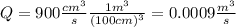 Q=900 \frac{cm^{3}}{s} \frac{1 m^{3}}{(100 cm)^{3}}=0.0009 \frac{m^{3}}{s}