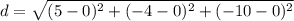 d=\sqrt{(5-0)^{2}+(-4-0)^{2}+(-10-0)^{2}}