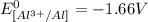 E^0_{[Al^{3+}/Al]}=-1.66V