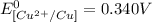 E^0_{[Cu^{2+}/Cu]}=0.340V