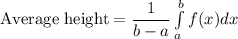 \text{Average height}=\dfrac{1}{b-a}\int\limits^b_a f(x) dx