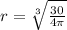 r=\sqrt[3]{\frac{30}{4\pi}}