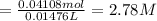 =\frac{0.04108 mol}{0.01476 L}=2.78M