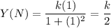 Y(N) = \displaystyle\frac{k(1)}{1+(1)^2} = \frac{k}{2}