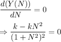 \displaystyle\frac{d(Y(N))}{dN} = 0\\\\\Rightarrow \frac{k-kN^2}{(1+N^2)^2} = 0