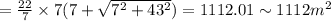 =\frac{22}{7}\times 7(7+\sqrt{7^2+43^2})=1112.01\sim 1112 m^2