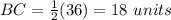 BC=\frac{1}{2}(36)=18\ units