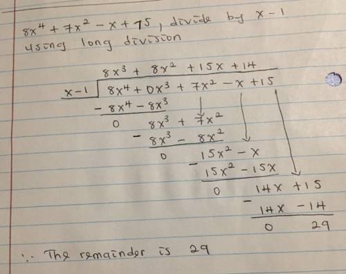 What is the value of the remainder if 8x^4+7x^2-x+15 is divided by x-1