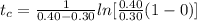t_c = \frac{1}{0.40 - 0.30} ln[ \frac{0.40}{0.30}(1 -0)]