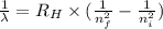 \frac {1}{\lambda}=R_H\times (\frac {1}{n_{f}^2}-\frac {1}{n_{i}^2})