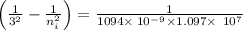 \left(\frac{1}{3^2}-\frac{1}{n_{i}^2}\right)=\frac{1}{1094\times \:10^{-9}\times 1.097\times \:\:10^7}
