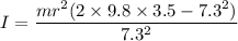 I = \dfrac{mr^2(2\times 9.8 \times 3.5 - 7.3^2)}{7.3^2}