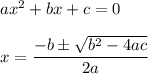 ax^2+bx+c=0\\\\x=\dfrac{-b\pm\sqrt{b^2-4ac}}{2a}