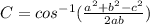 C = cos^{-1} (\frac{a^{2}+b^{2}-c^{2}}{2ab})