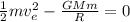 \frac{1}{2} m v_{e}^{2}-\frac{G M m}{R}=0