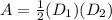 A=\frac{1}{2}(D_1)(D_2)