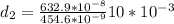 d_2 = \frac{632.9*10^{-8}}{454.6*10^{-9}} 10*10^{-3}