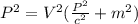 P^2 = V^2 (\frac{P^2}{c^2}+m^2)