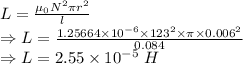 L=\frac{\mu_0N^2\pi r^2}{l}\\\Rightarrow L=\frac{1.25664 \times 10^{-6}\times 123^2\times \pi \times 0.006^2}{0.084}\\\Rightarrow L=2.55\times 10^{-5}\ H