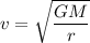 v = \sqrt{\dfrac{GM}{r}}