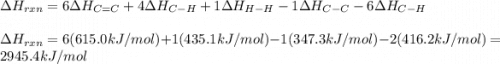 \Delta H _{rxn} = 6 \Delta H _{C=C} + 4  \Delta H _{C-H} + 1  \Delta H _{H-H} - 1  \Delta H _{C-C} - 6  \Delta H _{C-H}\\\\\Delta H _{rxn} = 6 (615.0 kJ/mol) +  1  (435.1 kJ/mol) - 1  (347.3kJ/mol) - 2  (416.2 kJ/mol) = 2945.4 kJ/mol