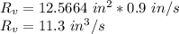 R_{v} = 12.5664\ in^2 * 0.9\ in/s \\R_{v} = 11.3 \ in^3/s