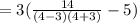 = 3( \frac{14}{ (4 - 3)(4 + 3) }  - 5)